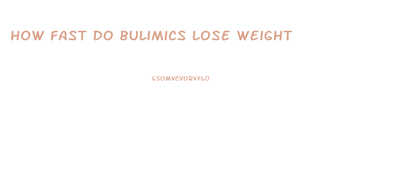 How Fast Do Bulimics Lose Weight