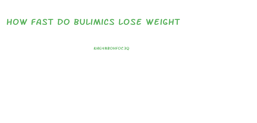 How Fast Do Bulimics Lose Weight