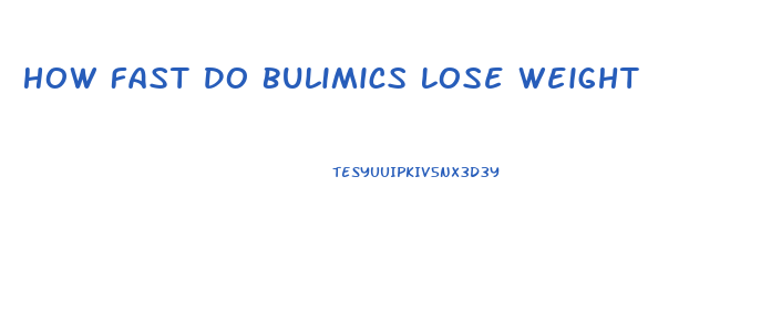 How Fast Do Bulimics Lose Weight