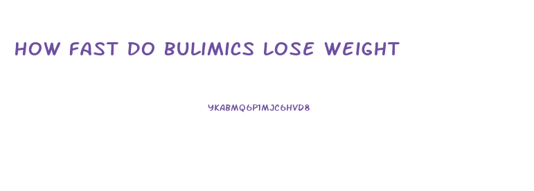 How Fast Do Bulimics Lose Weight