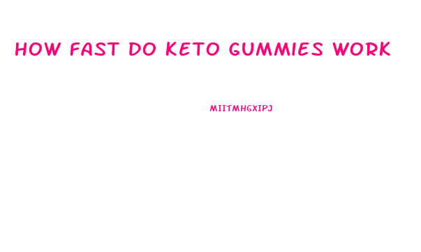 How Fast Do Keto Gummies Work