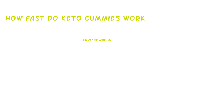 How Fast Do Keto Gummies Work