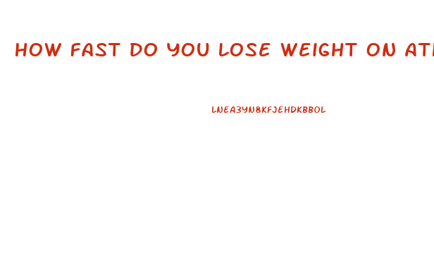 How Fast Do You Lose Weight On Atkins