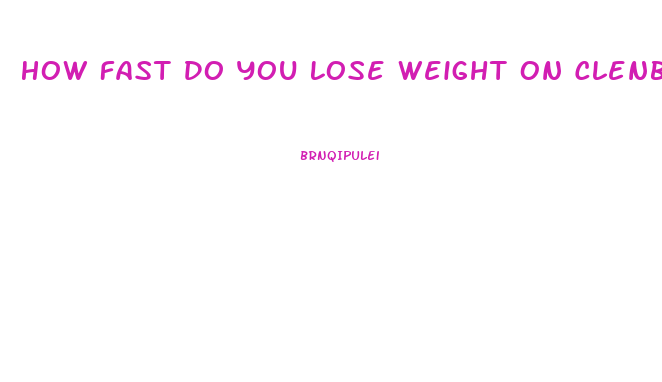 How Fast Do You Lose Weight On Clenbuterol