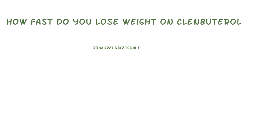 How Fast Do You Lose Weight On Clenbuterol