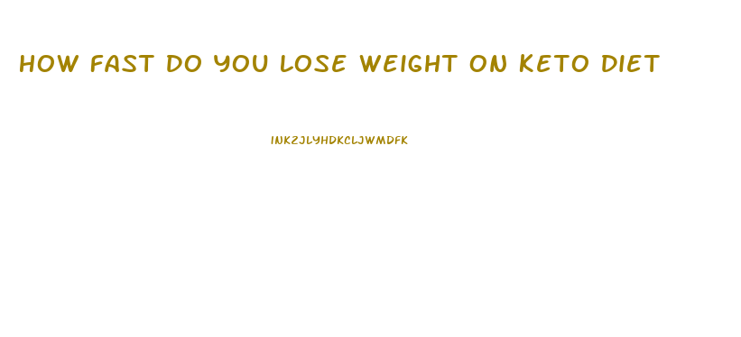 How Fast Do You Lose Weight On Keto Diet