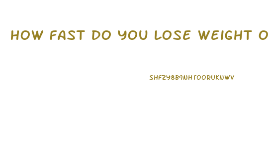 How Fast Do You Lose Weight On Keto Diet