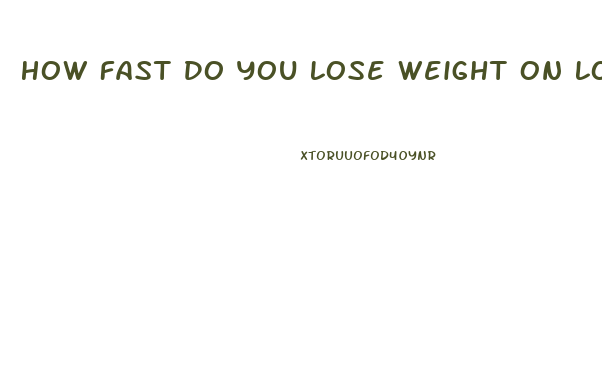 How Fast Do You Lose Weight On Low Carb Diet