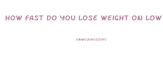 How Fast Do You Lose Weight On Low Carb Diet