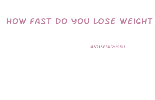 How Fast Do You Lose Weight On Paleo