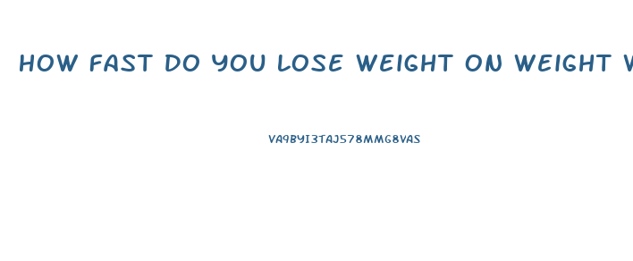 How Fast Do You Lose Weight On Weight Watchers