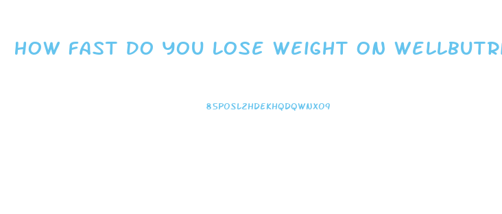 How Fast Do You Lose Weight On Wellbutrin