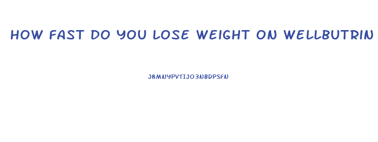 How Fast Do You Lose Weight On Wellbutrin