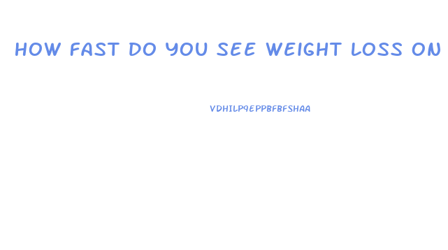 How Fast Do You See Weight Loss On Keto Diet