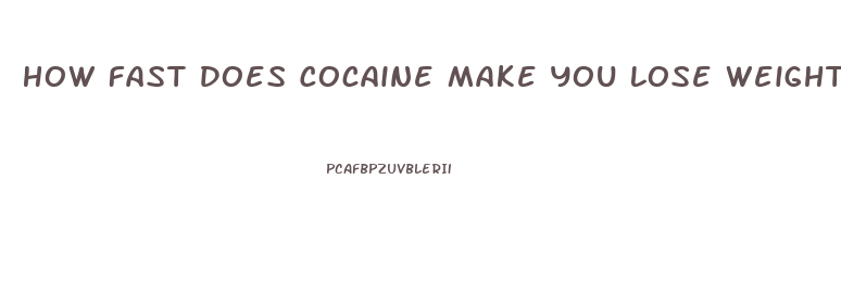 How Fast Does Cocaine Make You Lose Weight