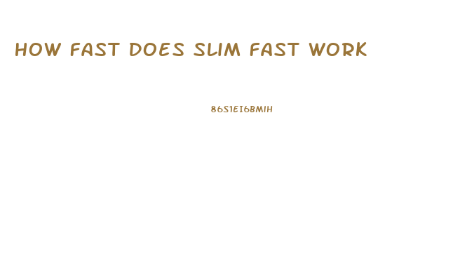 How Fast Does Slim Fast Work