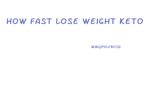 How Fast Lose Weight Keto