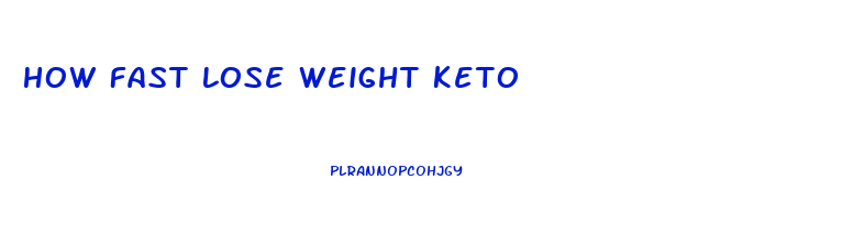 How Fast Lose Weight Keto