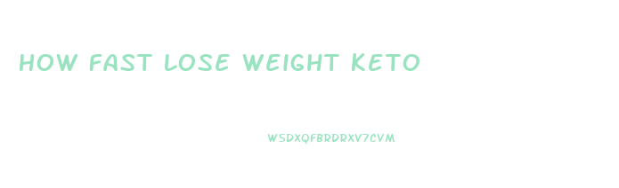 How Fast Lose Weight Keto