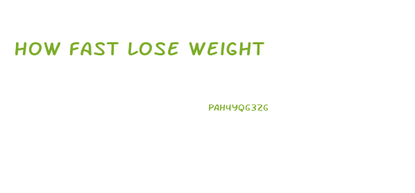 How Fast Lose Weight