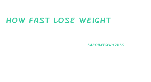 How Fast Lose Weight