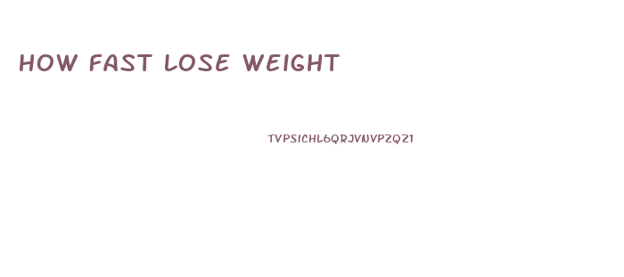 How Fast Lose Weight