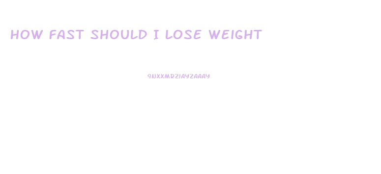 How Fast Should I Lose Weight