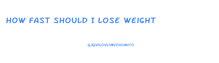 How Fast Should I Lose Weight