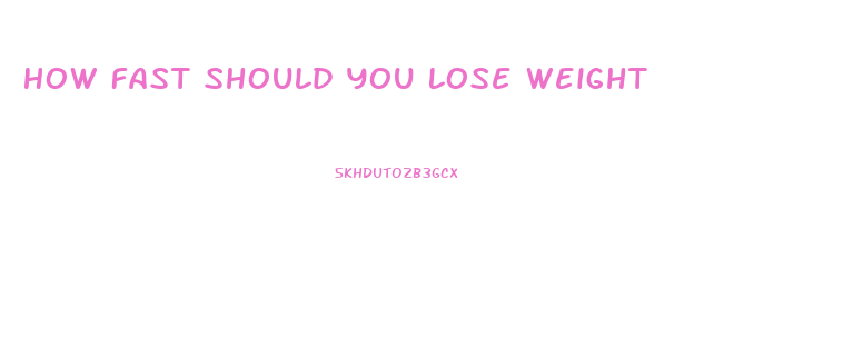 How Fast Should You Lose Weight