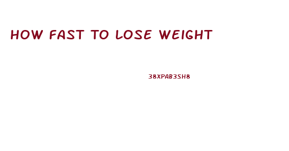 How Fast To Lose Weight