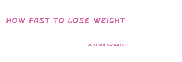 How Fast To Lose Weight