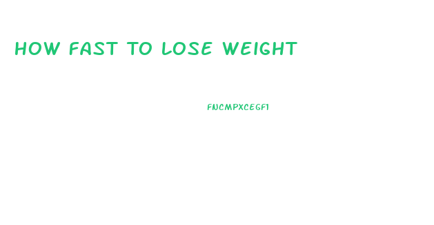 How Fast To Lose Weight