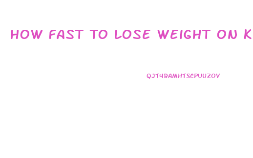 How Fast To Lose Weight On Keto