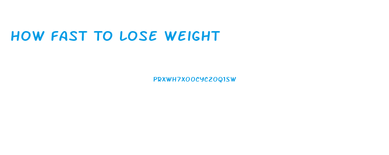 How Fast To Lose Weight