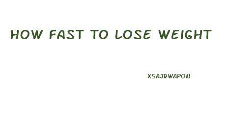 How Fast To Lose Weight