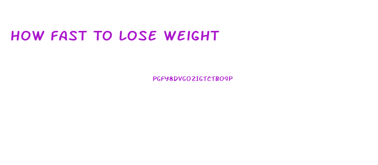 How Fast To Lose Weight