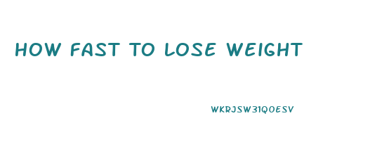 How Fast To Lose Weight