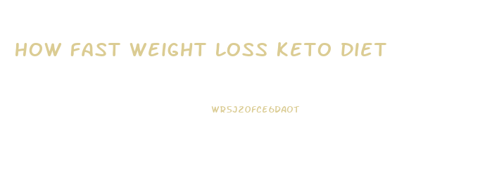 How Fast Weight Loss Keto Diet