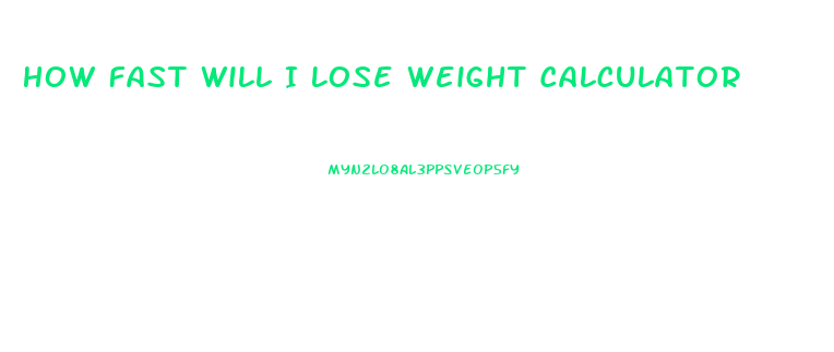 How Fast Will I Lose Weight Calculator