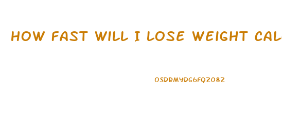 How Fast Will I Lose Weight Calculator