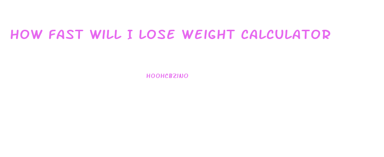 How Fast Will I Lose Weight Calculator