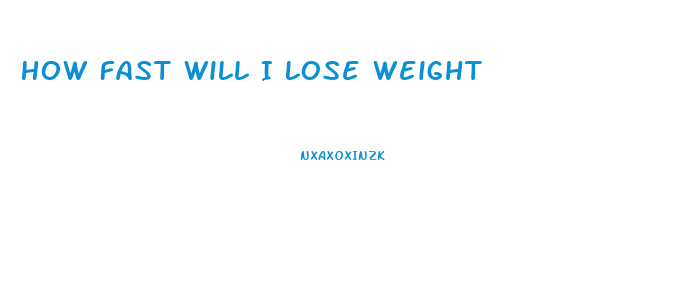 How Fast Will I Lose Weight