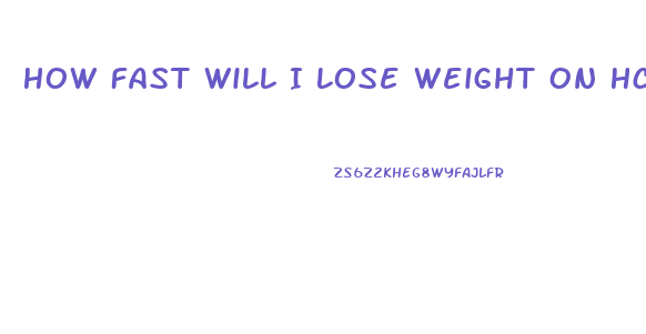 How Fast Will I Lose Weight On Hcg