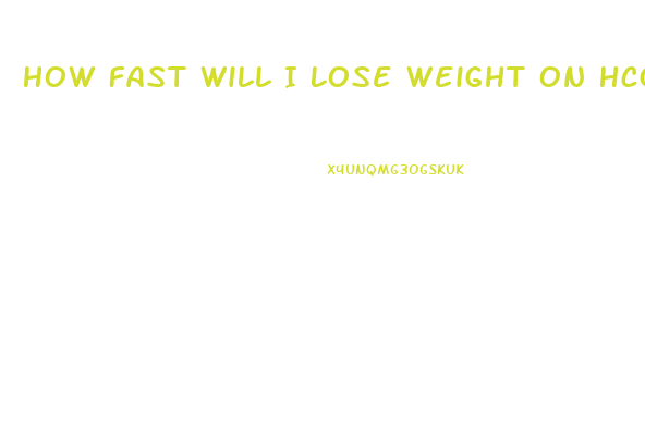 How Fast Will I Lose Weight On Hcg