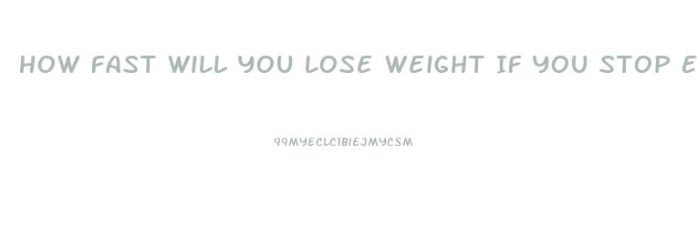 How Fast Will You Lose Weight If You Stop Eating