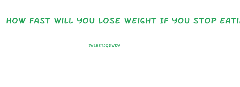 How Fast Will You Lose Weight If You Stop Eating