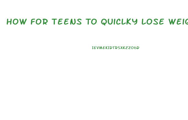 How For Teens To Quiclky Lose Weight Without Pills