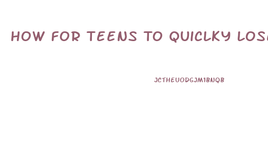 How For Teens To Quiclky Lose Weight Without Pills