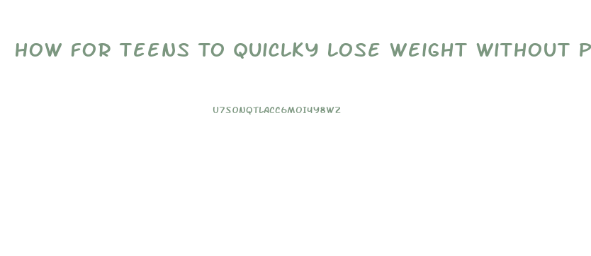 How For Teens To Quiclky Lose Weight Without Pills