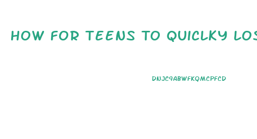 How For Teens To Quiclky Lose Weight Without Pills